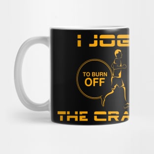 I jog to burn off the crazy Mug